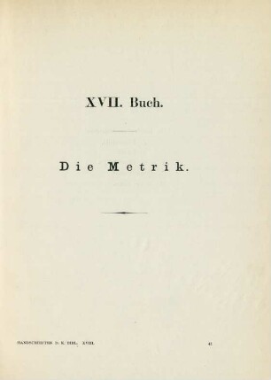 XVII. Buch. Die Metrik