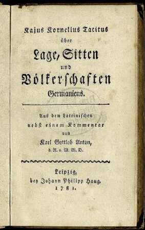 Kajus Kornelius Tacitus über Lage, Sitten und Völkerschaften Germaniens