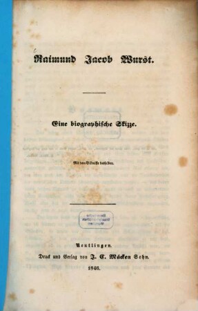 Raimund Jacob Wurst : eine biographische Skizze : mit dem Bildnisse desselben