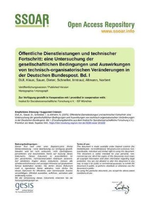 Öffentliche Dienstleistungen und technischer Fortschritt: eine Untersuchung der gesellschaftlichen Bedingungen und Auswirkungen von technisch-organisatorischen Veränderungen in der Deutschen Bundespost. Bd. I