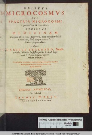 Medicvs Microcosmvs Sev Spagyria Microcosmi : triplo auctior & correctior, Exhibens Medicinam Corpore Hominis tùm vivo, tum extincto doctè eruendam, scitè præparandam & dextre propinandam
