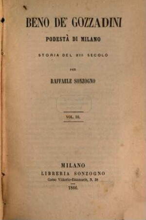 Beno de'Gozzadini, podestà di Milano : Storia del XIII. secolo. [Beno De'Gozzadini]. 3