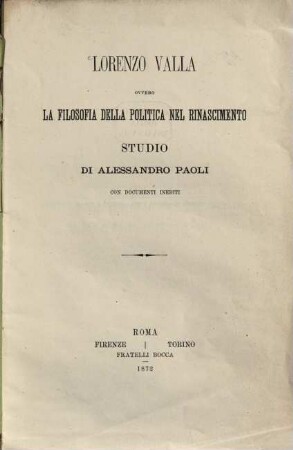 Lorenzo Valla ovvero La Filosofia della Politica nel Rinascimento : Studio Alessandro Paoli con documenti inedite