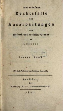 Auserlesene Rechtsfälle und Ausarbeitungen : vom ... Gönner, 1