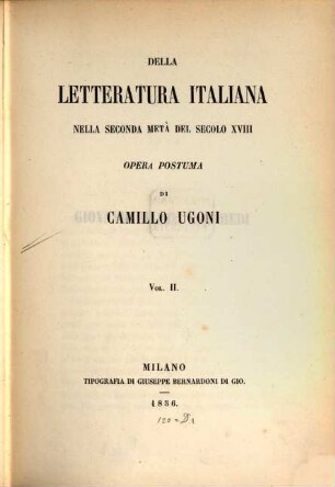 Della letteratura Italiana nella seconda meta del secolo XVIII : Opera postuma. 2