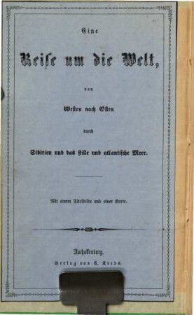 Eine Reise um die Welt von Westen nach Osten durch Sibirien und das stille und atlantische Meer