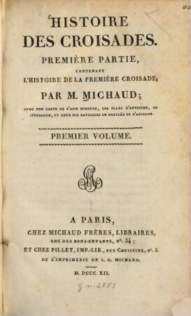 Histoire des croisades, 1. Contenant l'histoire de la première croisade avec une carte de l'Asie mineure. - 576 S. : 5 Kt.