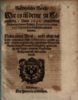 Außführlicher Bericht, wie es in deme zu Regenspurg Anno 1640 angestellten Reichtag ... gehalten worden