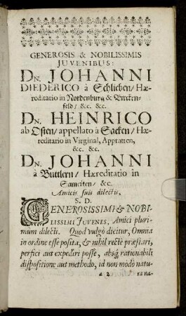 Generosis & Nobilissimis Juvenibus: Dn. Johanni Diederico a Schlieben [...] Dn. Heinrico ab Osten [...] Dn. Johanni a Buttlern [...]