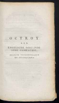 Octroy der Engelsche Oost-Indische Compagnie, zaaklyk voorgedraagen en opgehelderd