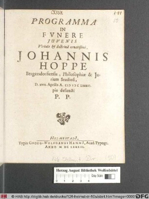 Programma In Funere Iuvenis Virtute & doctrina ornatißimi, Johannis Hoppe Bergersdorfiensis, Philosophiae & Iurium Studiosi, D. XVII. Aprilis A. MDCLXXXII. pie defuncti P.P.