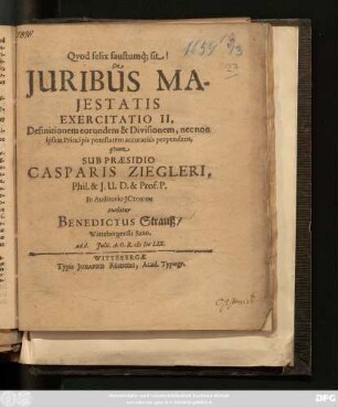 De Iuribus Maiestatis Exercitatio II. Definitionem eorundem & Divisionem, nec non ipsam Principis potestatem accuratius perpendens