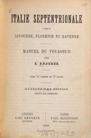 Italie septentrionale : jusqu' a Livourne, Florence et Ravenne ; manuel du voyageur ; avec 24 cartes et 27 plans