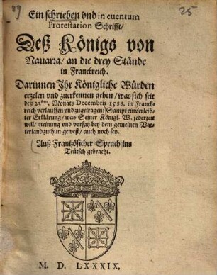 Ein schrieben ... deß Königs von Navarra, an die drey Stände in Franckreich ... was sich seit ... 1588 in Franckreich ... zugetragen ...