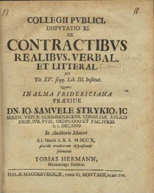 Collegii Pvblici Dispvtatio XI. De Contractibvs Realibvs, Verbal. Et Litteral., Ad Tit. XV. seqq. Lib. III. institut.