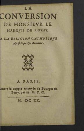La Conversion De Monsievr Le Marqvis De Rosny, A La Religion Catholiqve Apostolique & Romaine