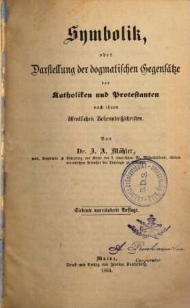 Symbolik oder Darstellung der dogmatischen Gegensätze der Katholiken und Protestanten nach ihren öffentlichen Bekenntnißschriften