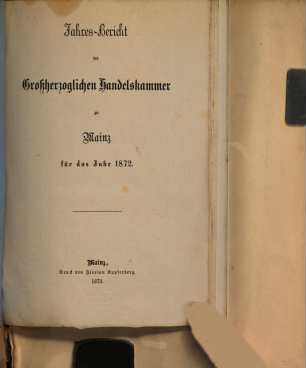 Jahresbericht der Handelskammer Mainz. 1872 (1873)