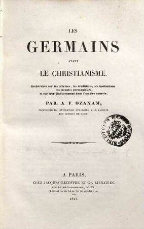 Les Germains avant le christianisme : recherches sur les origines, les traditions, les institutions des peuples germaniques, et sur leur établissement dans l'empire romain