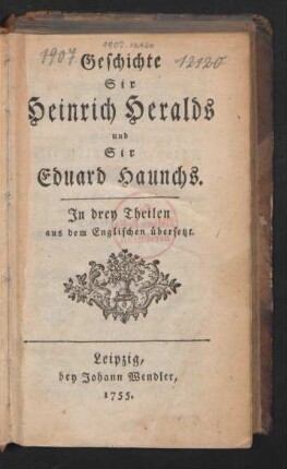 Geschichte Sir Heinrich Heralds und Sir Eduard Haunchs : In drey Theilen aus dem Englischen übersetzt