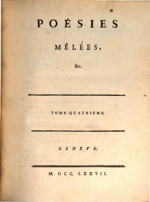 Collection Complette Des Oeuvres de M. De Voltaire. 26, Poésies Mélées, &c. ; T. 4