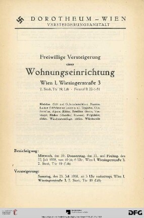 Freiwillige Versteigerung einer Wohnungseinrichtung, Wien I, Wiesingerstraße 3 : Mobiliar (Stil- und Gebrauchsmobiliar), Pianino, Luster (Schönbrunner Luster u. a.), Teppiche, Glas, Porzellan, Alpaka, Bilder, Textilien ..., Bücher ... ; Versteigerung: Samstag, den 23. Juli 1938