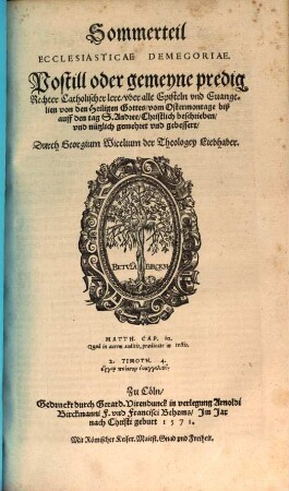 Ecclesiasticae Demegoriae : Postill oder gemeyne predig Rechter Catholischer lere, vber alle Episteln vnd Euangelien von den Heiligen Gottes, [2]. Sommerteil : vom Ostermontage biß auff den tag S. Andree