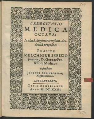 Exercitatio Medica Octava: In alma Argentoratensium Academia proposita: Praeside Melchiore Sebizio iuniore, Doctore ac Professore Medico: Respondente Johanne Steinichero, Argentoratensi