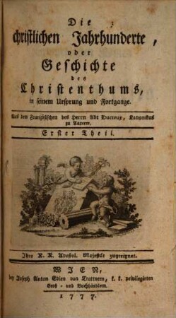 Die christlichen Jahrhunderte, oder Geschichte des Christenthums, in seinem Ursprung und Fortgange, 1
