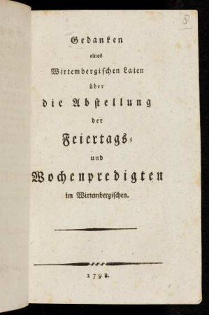 Gedanken eines Wirtembergischen Laien über die Abstellung der Feiertags- und Wochenpredigten im Wirtembergischen