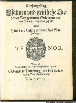 Kirchengesäng: Psalmen vnd geistliche Lieder, auff die gemeinen Melodeyen mit vier Stimmen simpliciter gesetzt