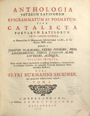 Anthologia Veterum Latinorum Epigrammatum Et Poëmatum, Sive Catalecta Poëtarum Latinorum : In VI. Libros Digesta, 1