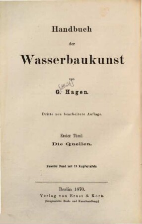 Handbuch der Wasserbaukunst, 1,2. Die Quellen : Brunnen, Wasserleitungen und Fundirungen ; Textband