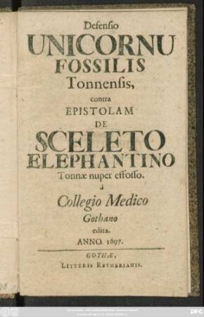 Defensio Unicornu Fossilis Tonnensis, contra Epistolam De Sceleto Elephantino Tonnae nuper effosso