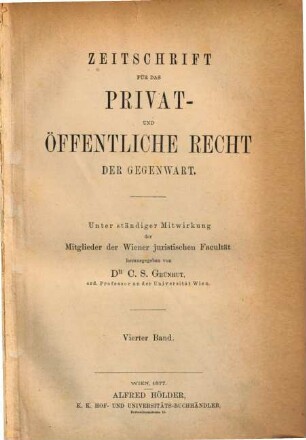 Zeitschrift für das Privat- und öffentliche Recht der Gegenwart. 4, 4. 1877
