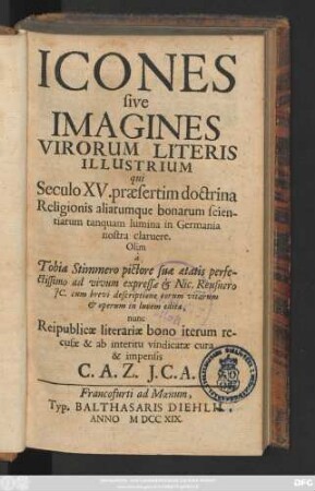 Icones sive Imagines Virorum Literis Illustrium qui Seculo XV. præsertim doctrina Religionis aliarumque bonarum scientiarum tamquam lumina in Germania nostra claruere