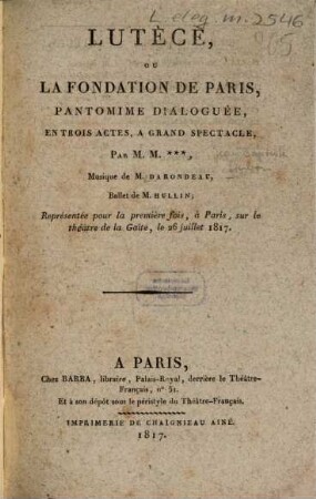 Lutèce, ou la fondation de Paris : pantomime dialoguée, en trois actes, à grand spectacle