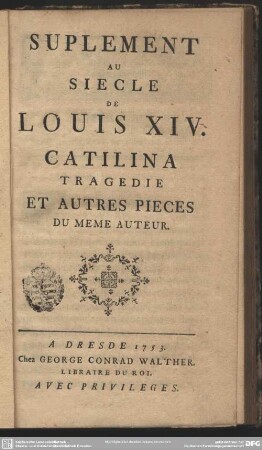 Suplement Au Siecle De Louis XIV. : Catilina Tragedie Et Autres Pieces Du Meme Auteur