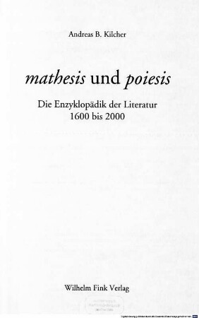 Mathesis und poiesis : die Enzyklopädik der Literatur 1600 bis 2000