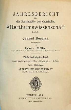 Jahresbericht über die Fortschritte der klassischen Altertumswissenschaft. 85. 1895