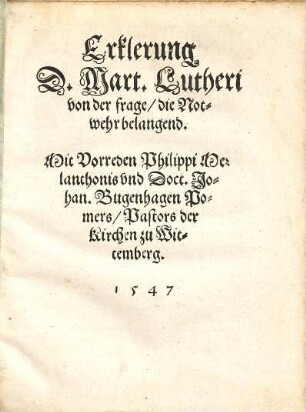 Erklerung D. Mart. Lutheri von der frage die Notwehr belangend