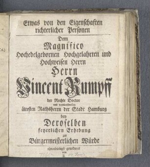 Dem (...) Herrn Vincent Rumpff der Rechte Doctor (...) bey Deroselben feyerlichen Erhebung zur Bürgermeisterlichen Würde (...)