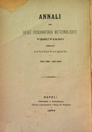 Annali del Reale Osservatorio Meteorologico Vesuviano. 1, 1. 1874