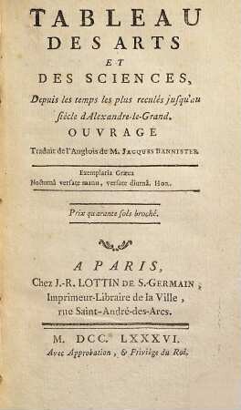 Tableau des arts et des sciences : depuis les temps les plus reculés jusqu'au siécle d'Alexandre-le-Grand