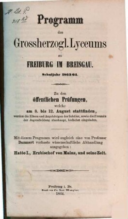 Programm des Großh. Lyceums zu Freiburg im Breisgau : als Einladung zu d. öffentl. Prüfungen, 1863/64