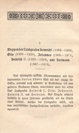 I. Wappen der Landgrafen Heinrich I. (1263-1308), Otto (1308-1328), Johannes (1308-1311), HeinrichII. (1328-1376), und Hermann (1367-1413).