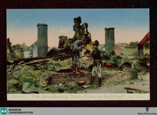 Oestl. Kriegsschauplatz: Auf den Ruinen von Brest-Litowsk