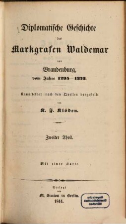 Diplomatische Geschichte des Markgrafen Waldemar von Brandenburg. 2, Vom Jahre 1295 - 1323 ; 2. Theil