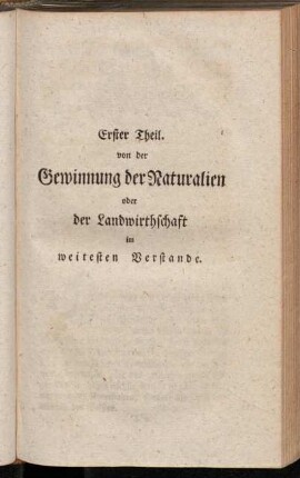Erster Theil. von der Gewinnung der Naturalien oder der Landwirthschaft im weitesten Verstande