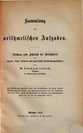 Lehrbuch der Arithmetik für Latein-, Real-, Gewerb- und gewerbliche Fortbildungs-Schulen, [2]. Sammlung von arithmetischen Aufgaben : Anhang zum Lehrbuch der Arithmetik für Latein-, Real-, Gewerb- und gewerbliche Fortbildungs-Schulen